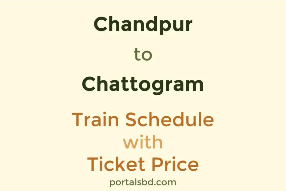 Chandpur to Chattogram Train Schedule with Ticket Price