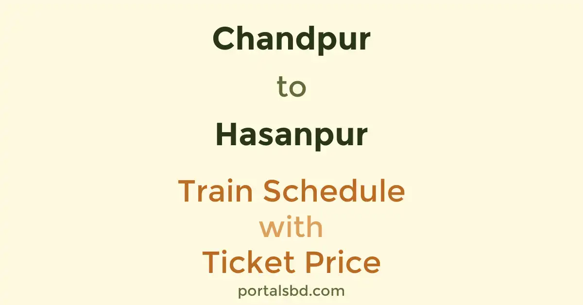 Chandpur to Hasanpur Train Schedule with Ticket Price