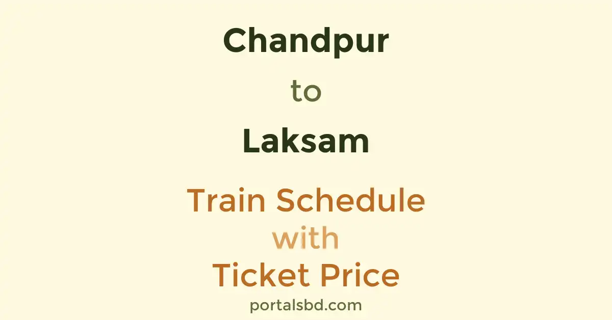 Chandpur to Laksam Train Schedule with Ticket Price
