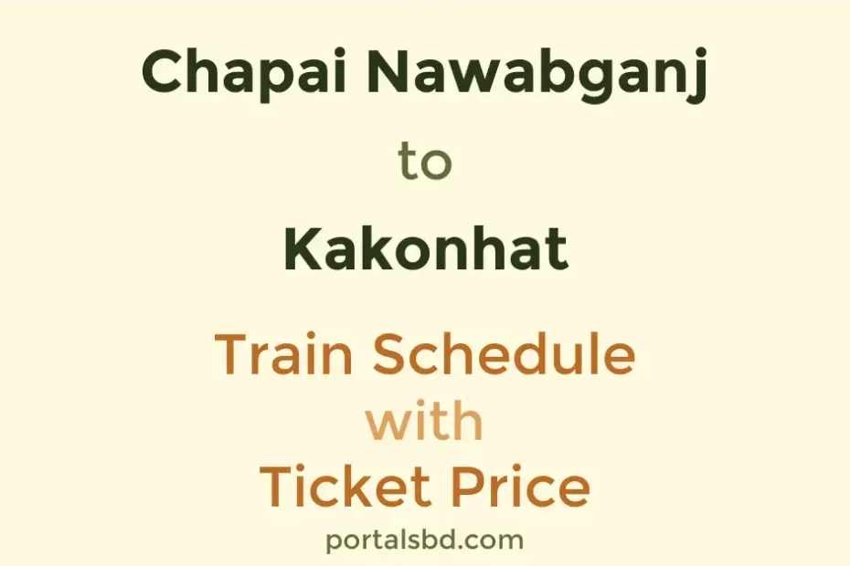 Chapai Nawabganj to Kakonhat Train Schedule with Ticket Price