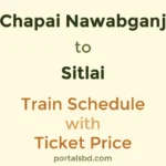 Chapai Nawabganj to Sitlai Train Schedule with Ticket Price