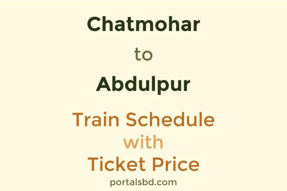 Chatmohar to Abdulpur Train Schedule with Ticket Price