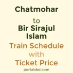 Chatmohar to Bir Sirajul Islam Train Schedule with Ticket Price