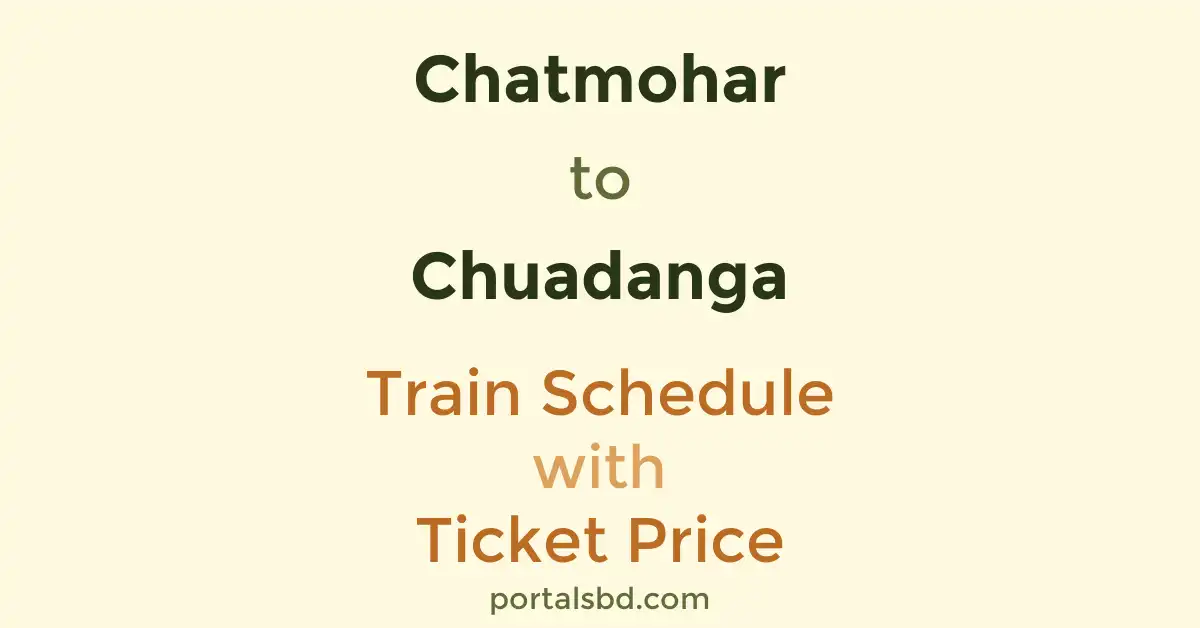 Chatmohar to Chuadanga Train Schedule with Ticket Price