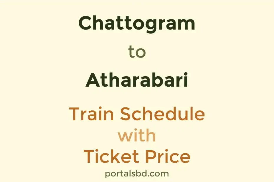 Chattogram to Atharabari Train Schedule with Ticket Price