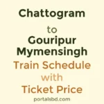 Chattogram to Gouripur Mymensingh Train Schedule with Ticket Price