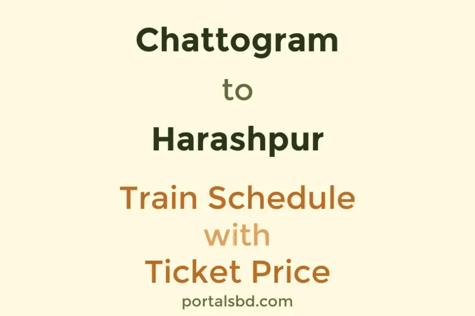 Chattogram to Harashpur Train Schedule with Ticket Price