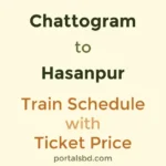Chattogram to Hasanpur Train Schedule with Ticket Price