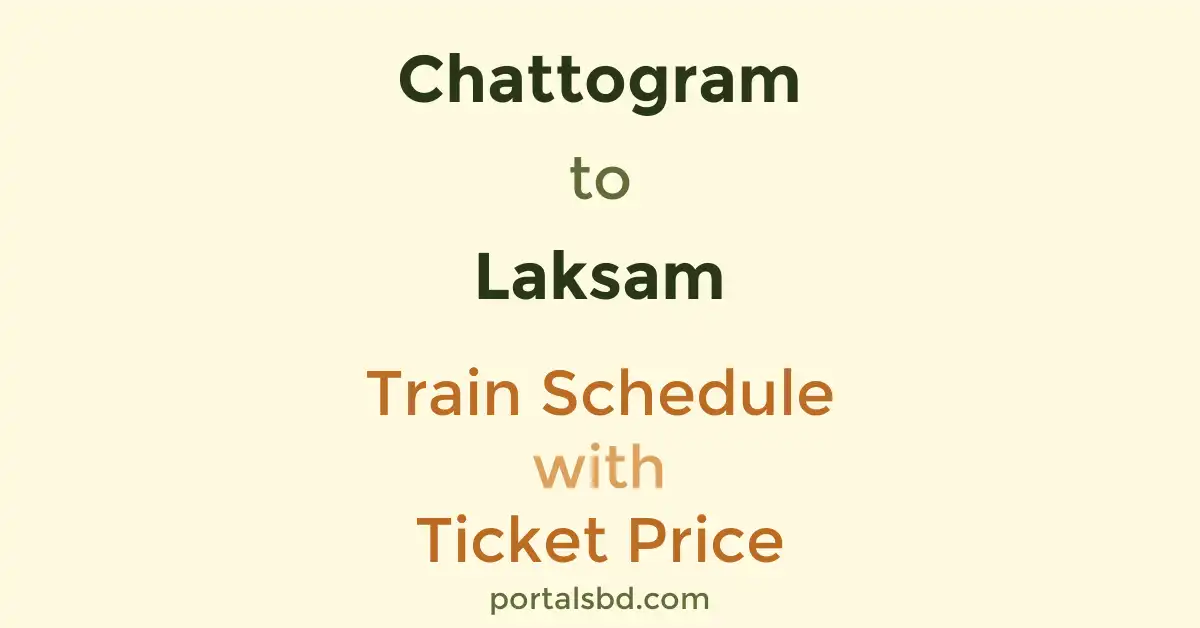 Chattogram to Laksam Train Schedule with Ticket Price