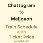 Chattogram to Maijgaon Train Schedule with Ticket Price