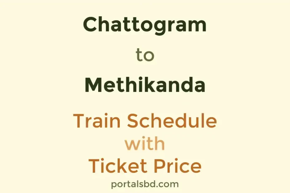 Chattogram to Methikanda Train Schedule with Ticket Price