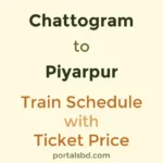 Chattogram to Piyarpur Train Schedule with Ticket Price
