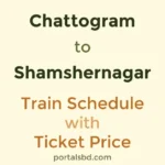 Chattogram to Shamshernagar Train Schedule with Ticket Price