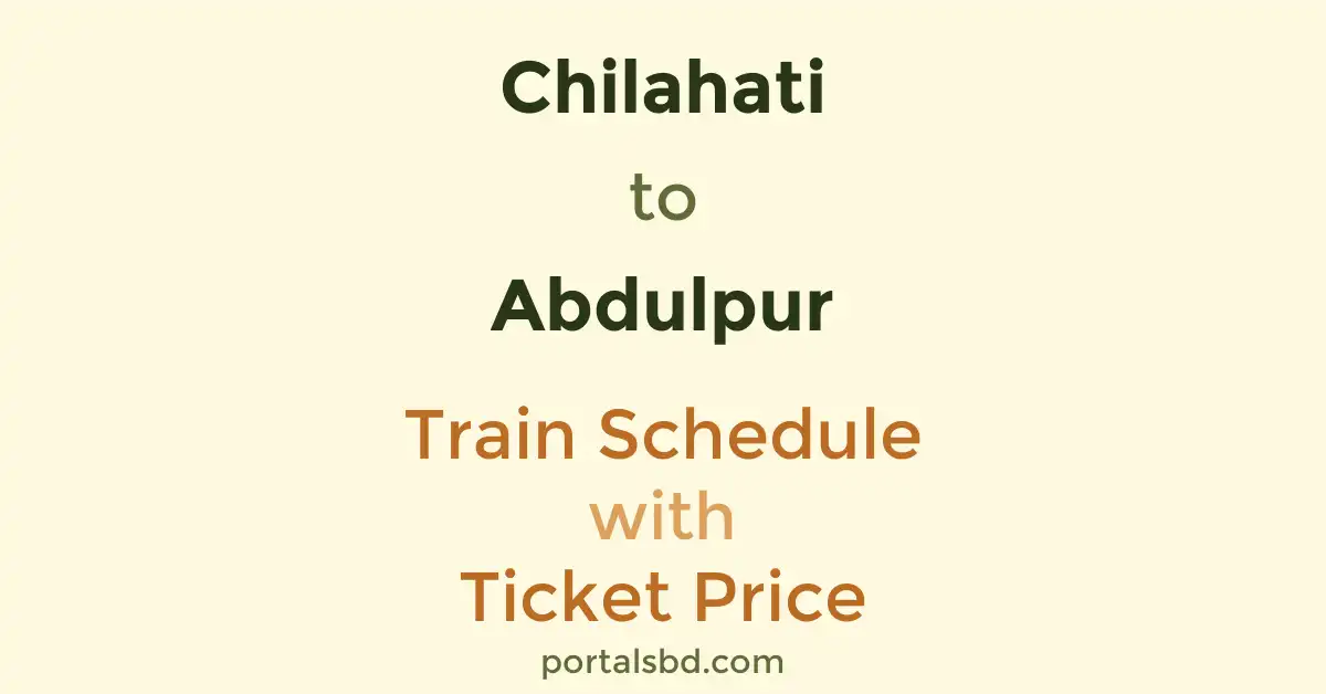 Chilahati to Abdulpur Train Schedule with Ticket Price