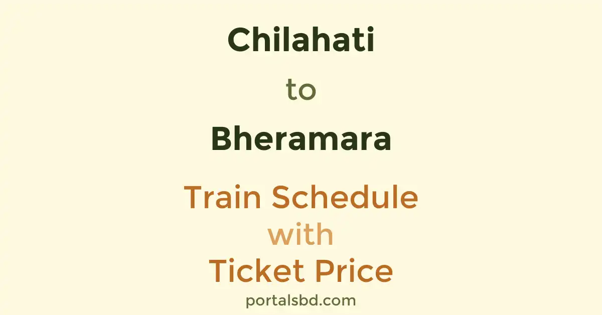 Chilahati to Bheramara Train Schedule with Ticket Price