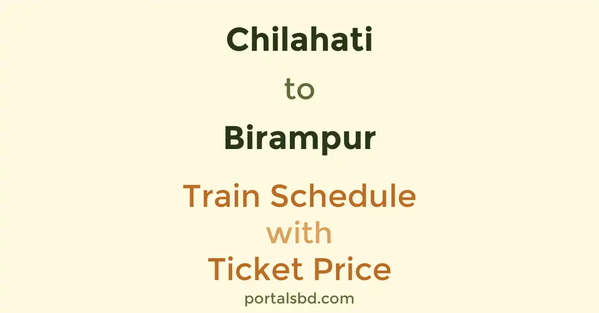 Chilahati to Birampur Train Schedule with Ticket Price