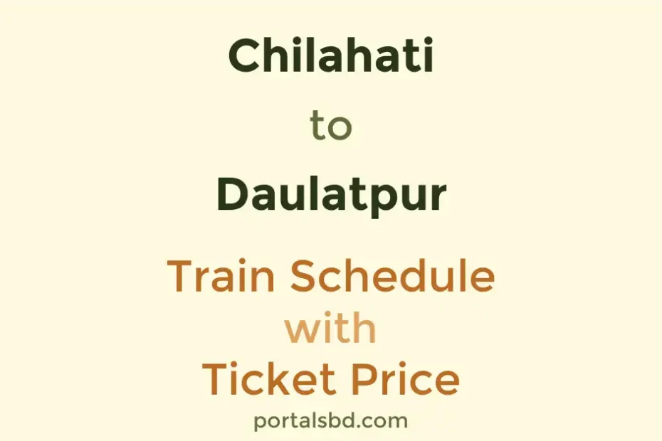 Chilahati to Daulatpur Train Schedule with Ticket Price
