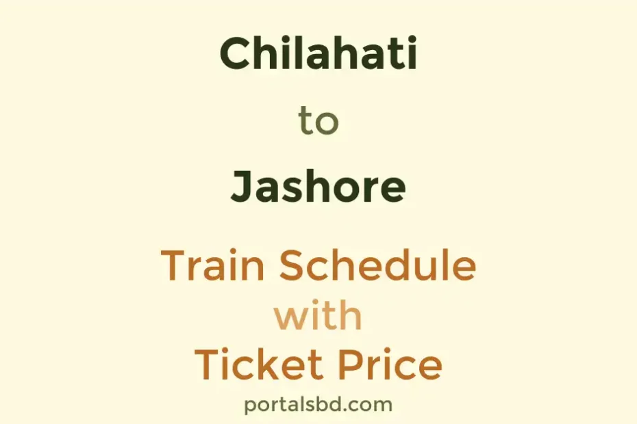 Chilahati to Jashore Train Schedule with Ticket Price