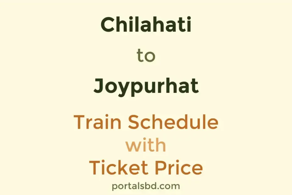 Chilahati to Joypurhat Train Schedule with Ticket Price