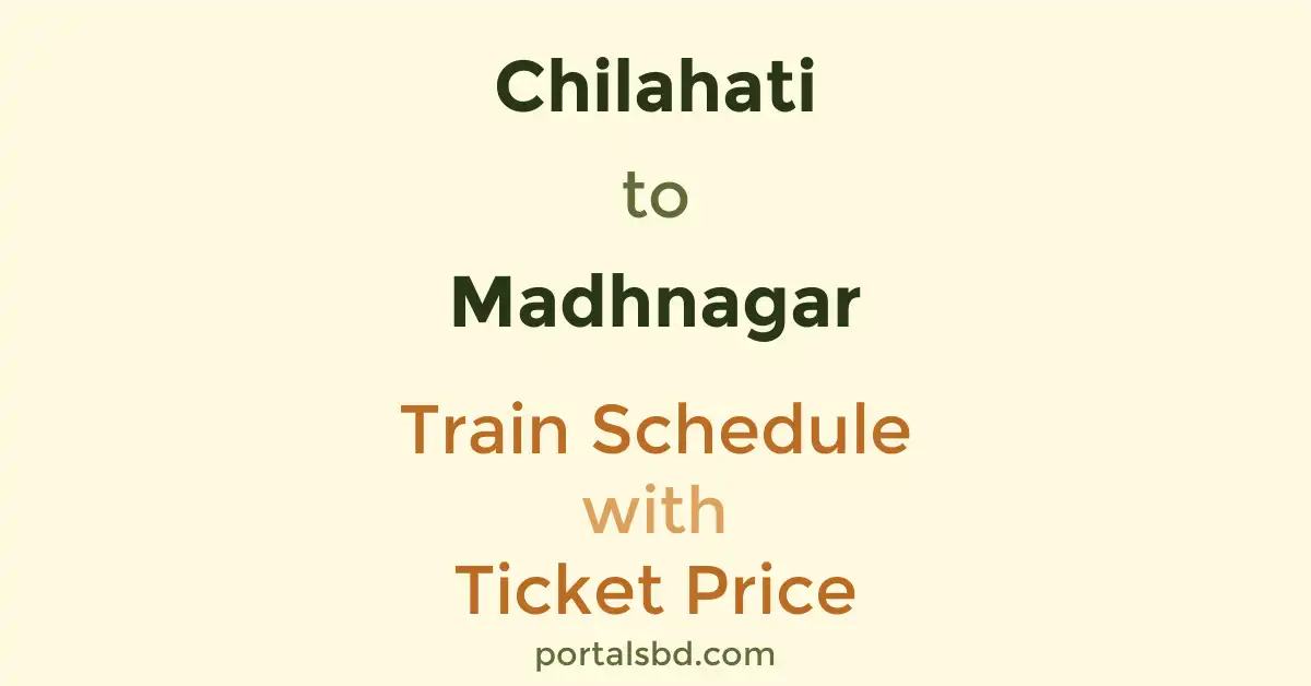 Chilahati to Madhnagar Train Schedule with Ticket Price