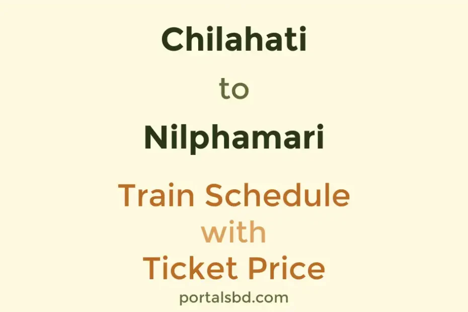 Chilahati to Nilphamari Train Schedule with Ticket Price