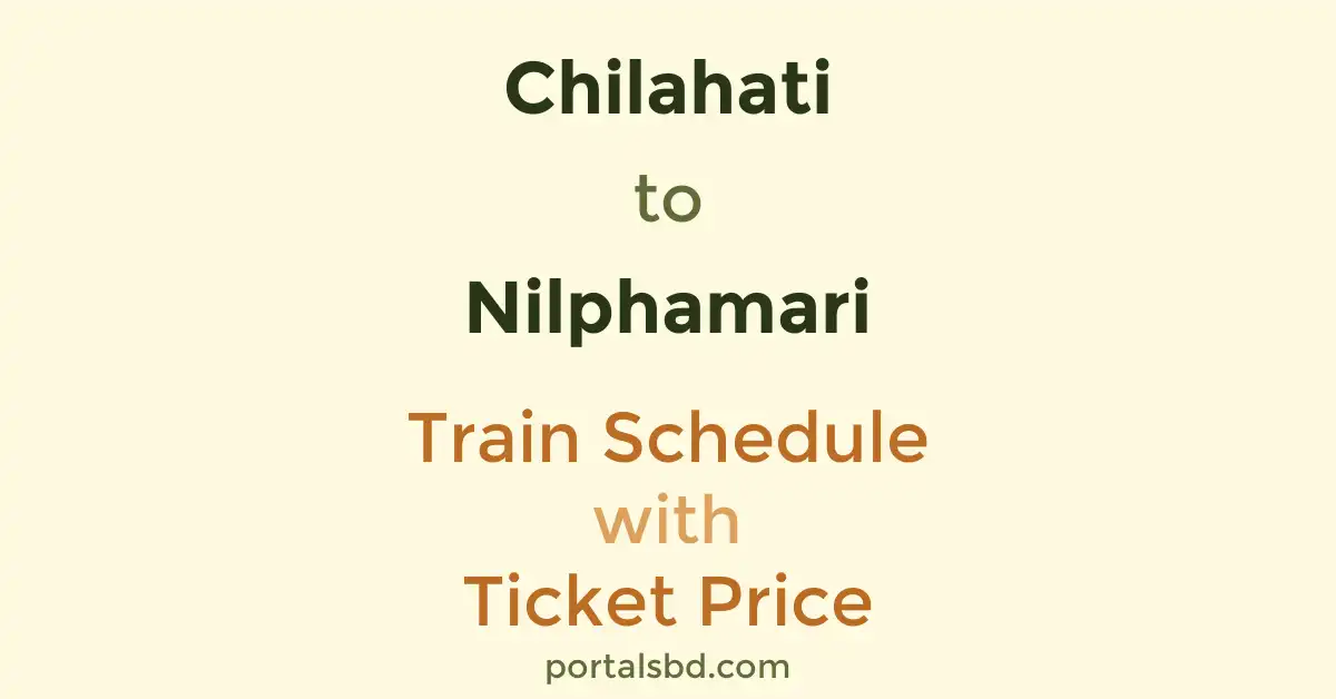 Chilahati to Nilphamari Train Schedule with Ticket Price