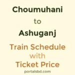 Choumuhani to Ashuganj Train Schedule with Ticket Price