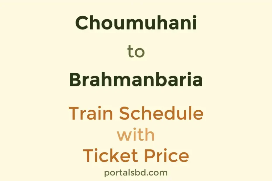 Choumuhani to Brahmanbaria Train Schedule with Ticket Price