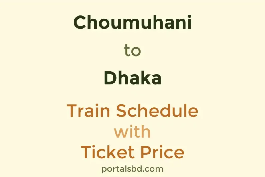 Choumuhani to Dhaka Train Schedule with Ticket Price