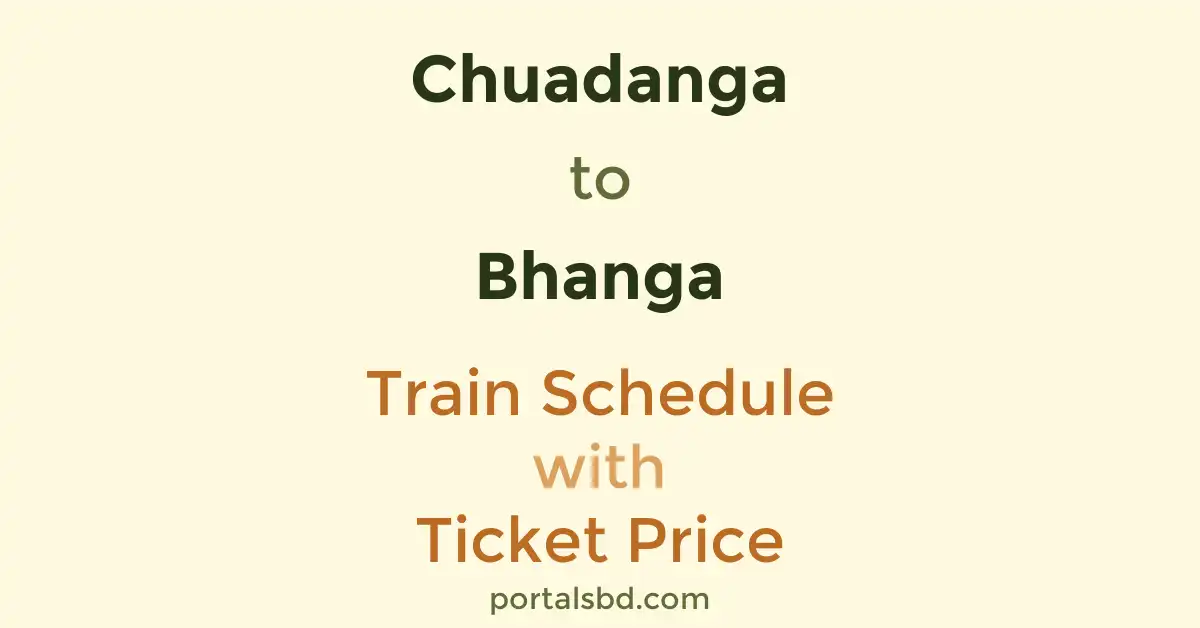 Chuadanga to Bhanga Train Schedule with Ticket Price