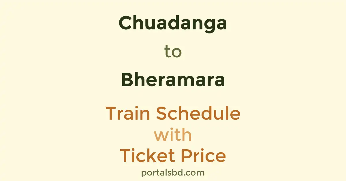 Chuadanga to Bheramara Train Schedule with Ticket Price