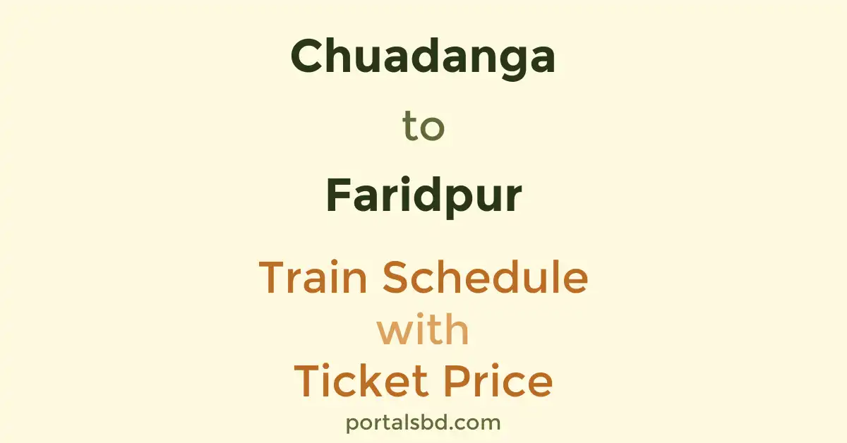 Chuadanga to Faridpur Train Schedule with Ticket Price