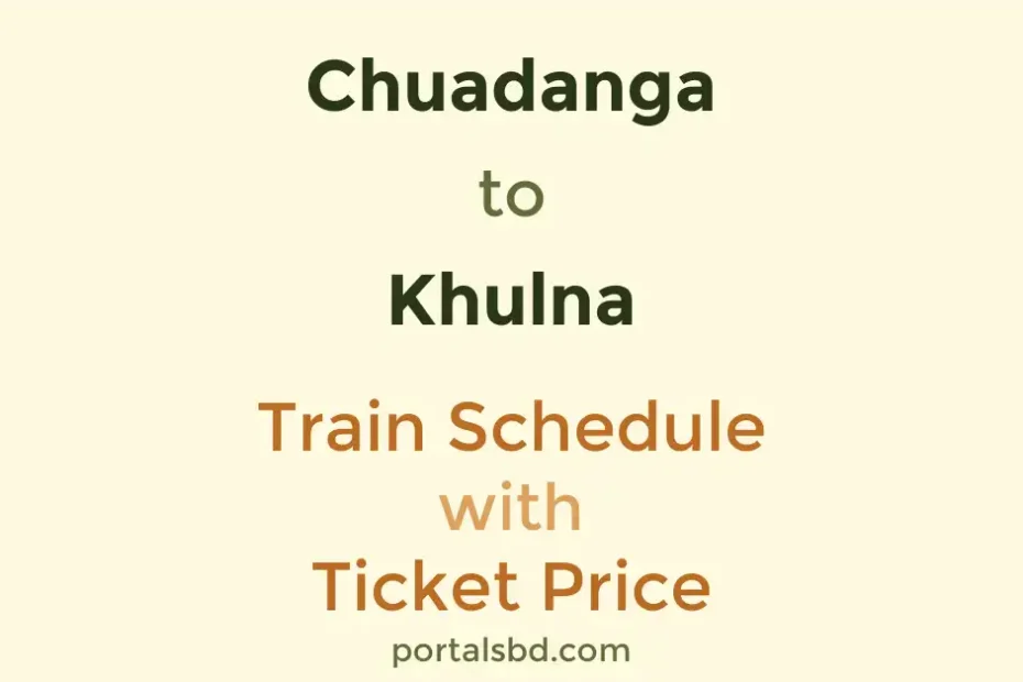 Chuadanga to Khulna Train Schedule with Ticket Price