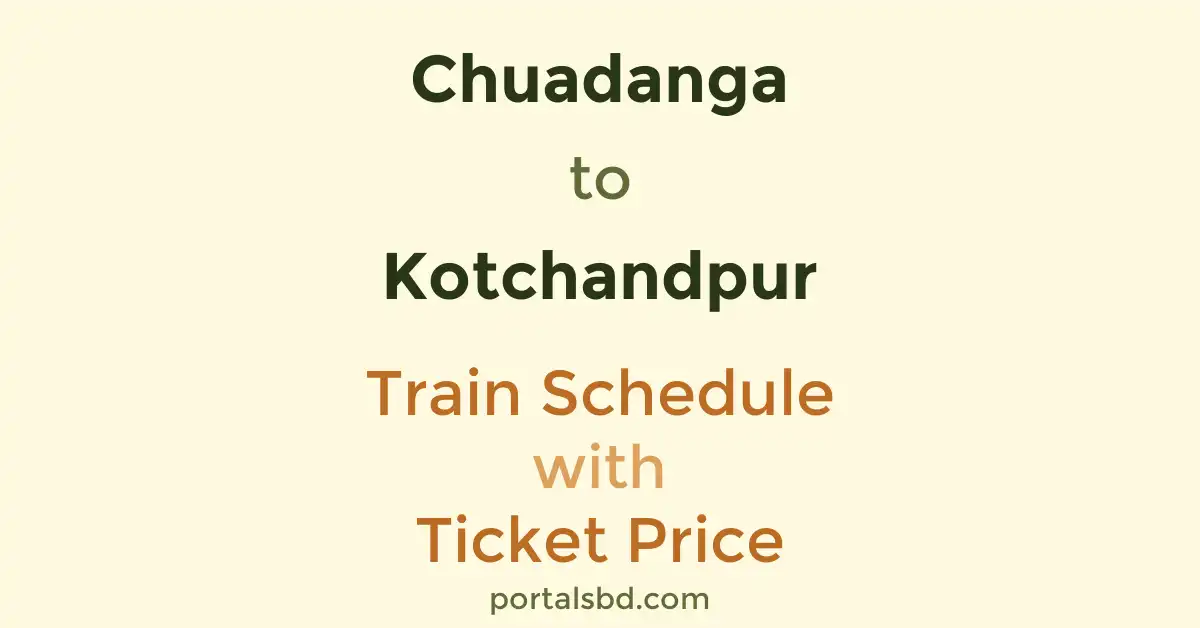 Chuadanga to Kotchandpur Train Schedule with Ticket Price