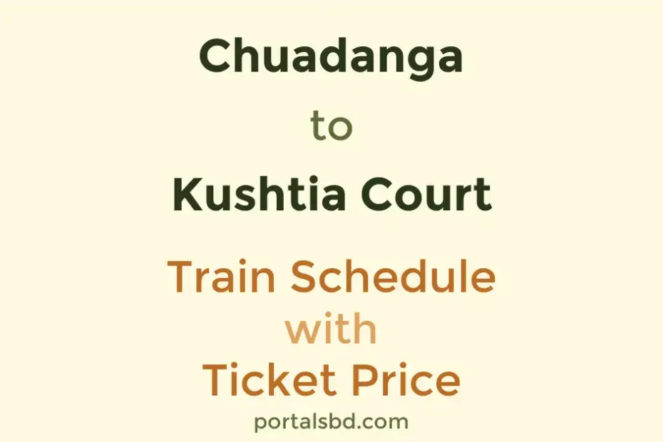 Chuadanga to Kushtia Court Train Schedule with Ticket Price