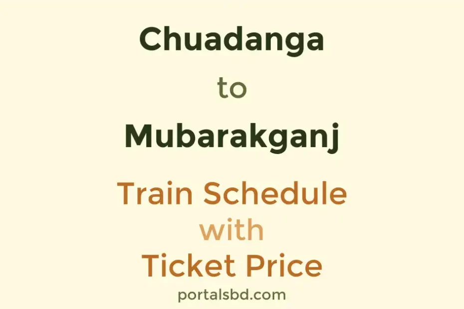 Chuadanga to Mubarakganj Train Schedule with Ticket Price