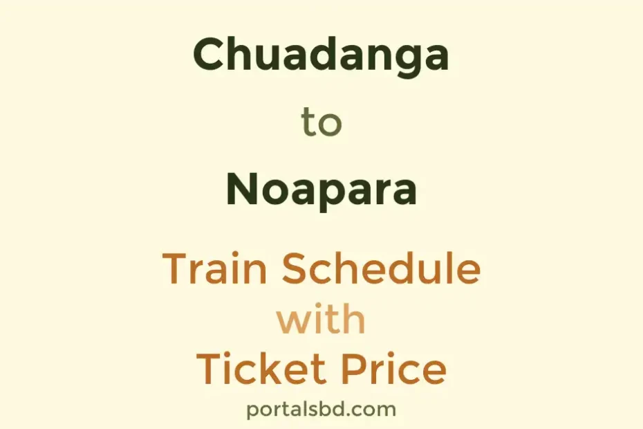 Chuadanga to Noapara Train Schedule with Ticket Price