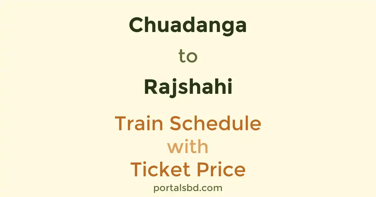 Chuadanga to Rajshahi Train Schedule with Ticket Price