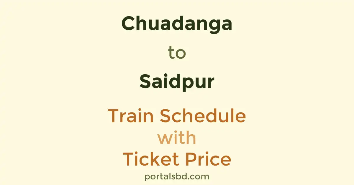 Chuadanga to Saidpur Train Schedule with Ticket Price