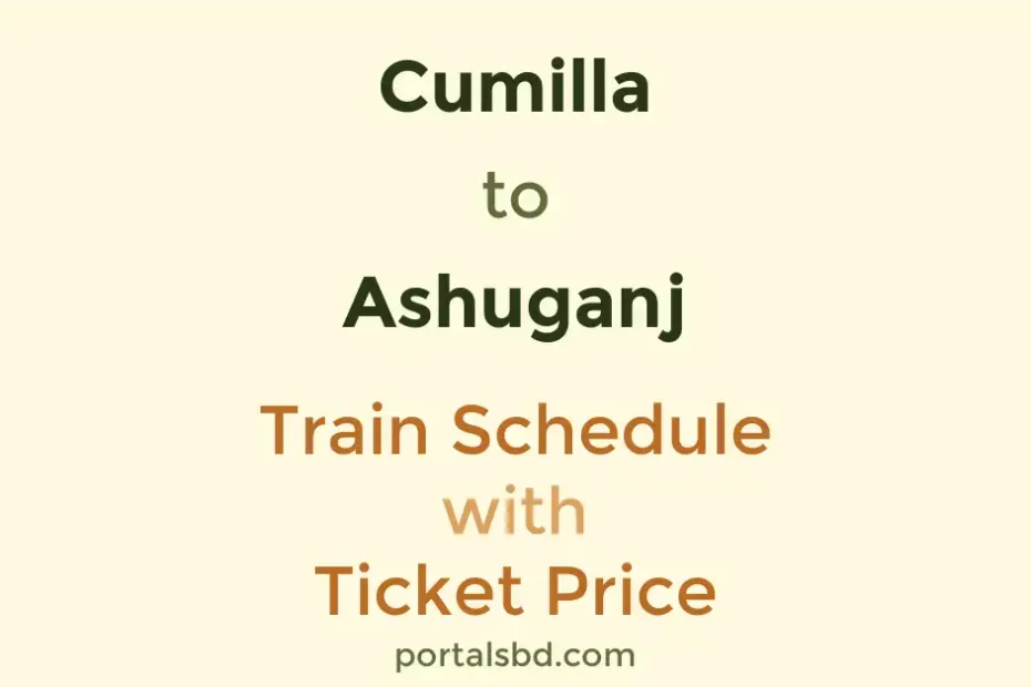 Cumilla to Ashuganj Train Schedule with Ticket Price