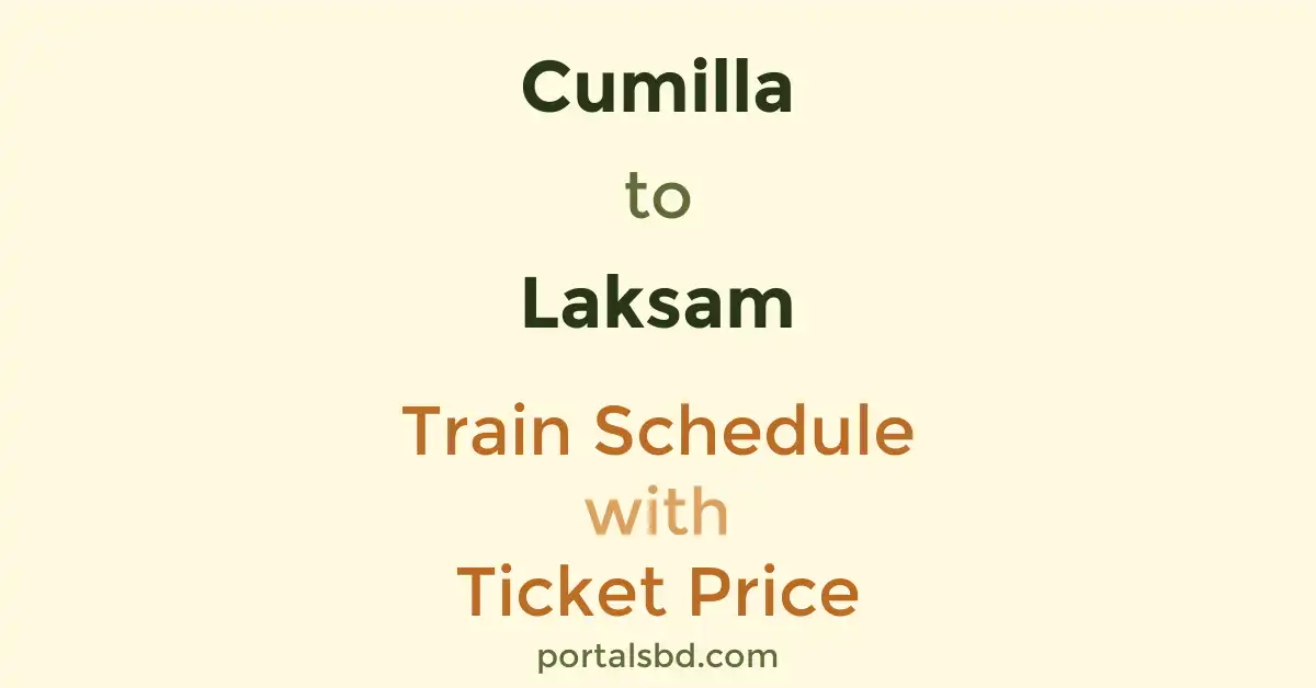 Cumilla to Laksam Train Schedule with Ticket Price