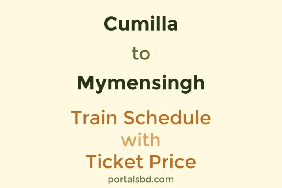 Cumilla to Mymensingh Train Schedule with Ticket Price