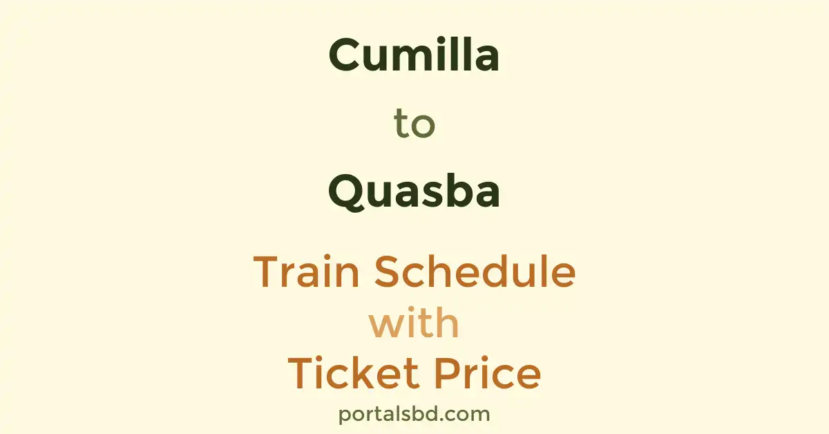 Cumilla to Quasba Train Schedule with Ticket Price