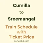 Cumilla to Sreemangal Train Schedule with Ticket Price