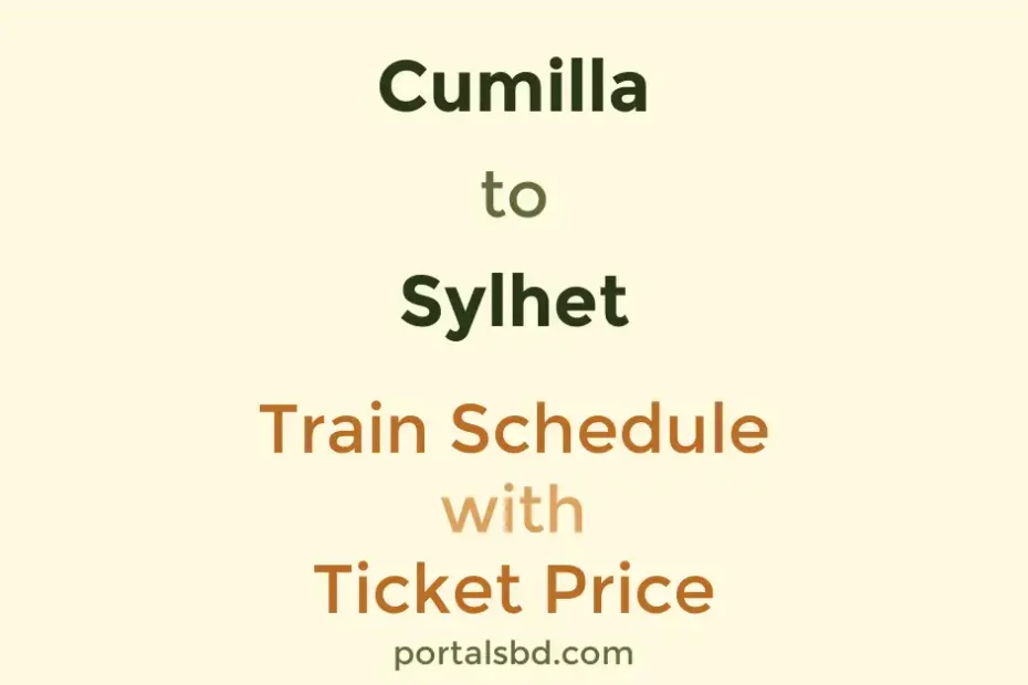 Cumilla to Sylhet Train Schedule with Ticket Price