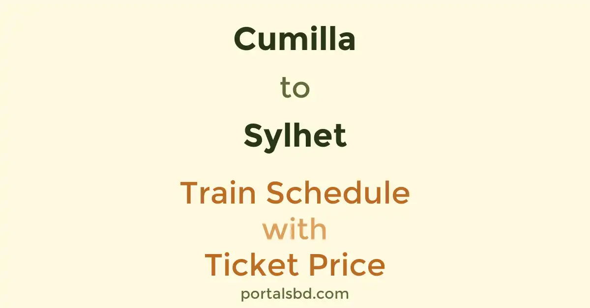 Cumilla to Sylhet Train Schedule with Ticket Price