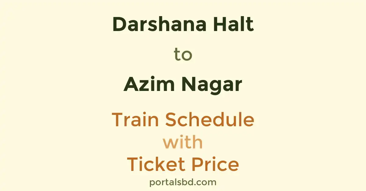 Darshana Halt to Azim Nagar Train Schedule with Ticket Price