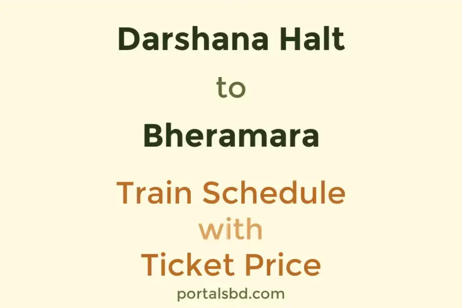 Darshana Halt to Bheramara Train Schedule with Ticket Price