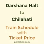 Darshana Halt to Chilahati Train Schedule with Ticket Price