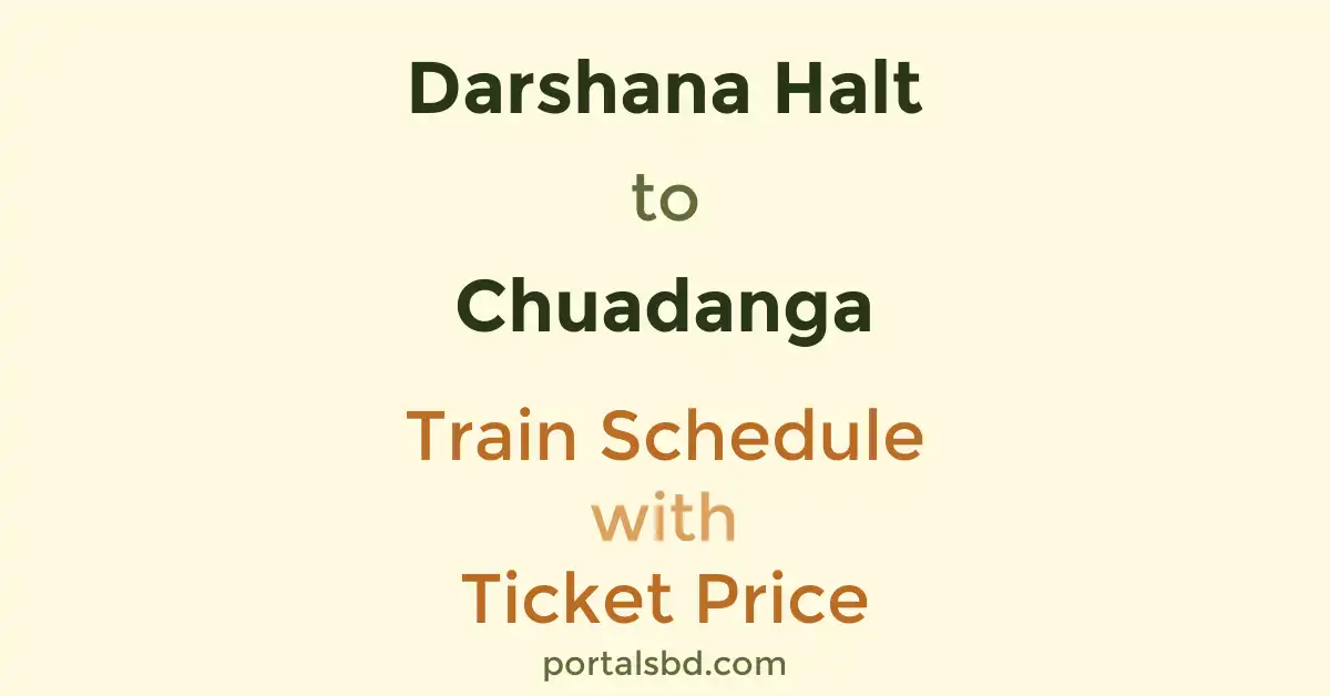 Darshana Halt to Chuadanga Train Schedule with Ticket Price